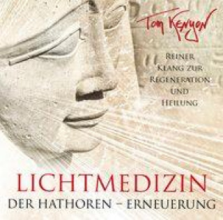 Audio LICHTMEDIZIN DER HATHOREN - ERNEUERUNG Tom Kenyon