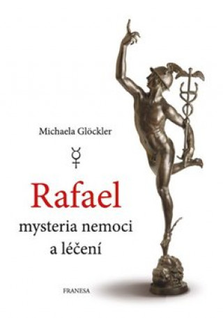 Книга Rafael - mysteria nemoci a léčení Michaela Glöckler