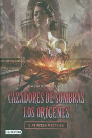 Книга PRINCESA MECANICA: CAZADORES DE SOMBRAS: LOS ORIGENES 3. TD Cassandra Clare