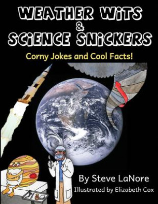 Kniha Weather Wits and Science Snickers: Corny Jokes and Cool Facts! Steve Lanore