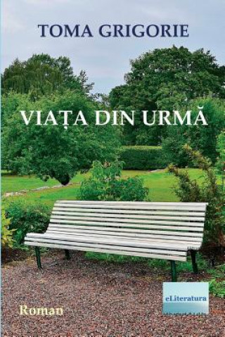 Kniha Viata Din Urma: Roman Toma Grigorie