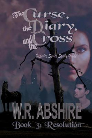 Könyv The Curse, the Diary and the Cross: Resolution W R Abshire