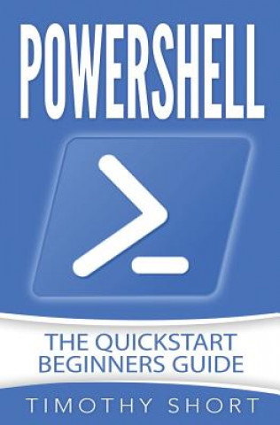Libro Powershell: The Quickstart Beginners Guide Timothy Short