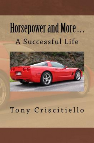 Knjiga Horsepower and More . . .: A Successful Life Tony Criscitiello