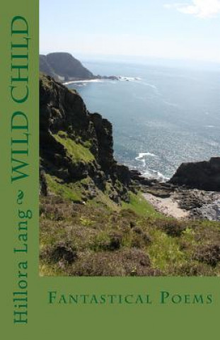 Книга Wild Child: Fantastical Poems Hillora Lang