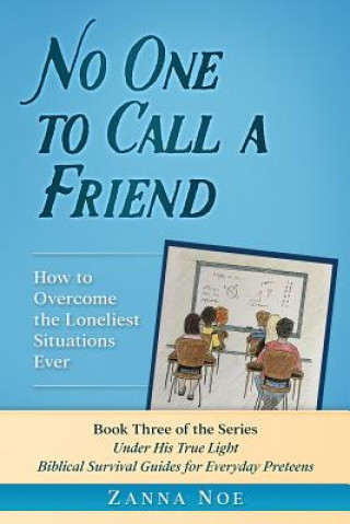 Książka No One to Call a Friend: How to Overcome the Loneliest Situations Ever Zanna Noe