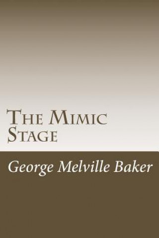 Könyv The Mimic Stage George Melville Baker