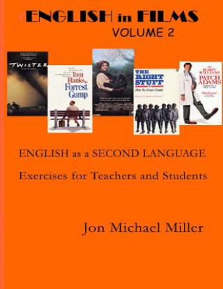Kniha English in Films: Volume Two: ESL Excercises for Teachers & Home Study Jon Michael Miller Ph D