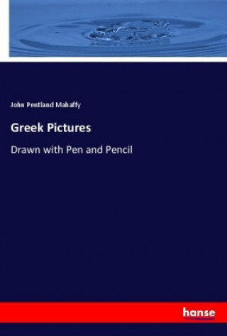 Книга Greek Pictures John Pentland Mahaffy