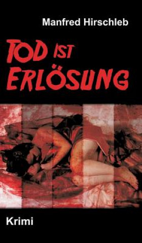 Libro Tod ist Erlösung Manfred Hirschleb