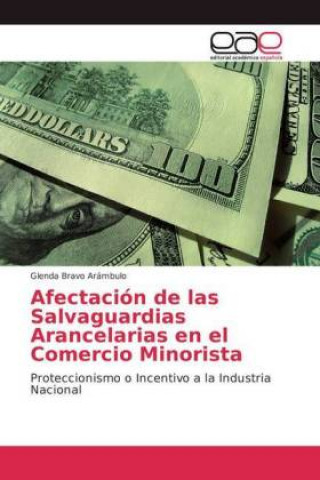 Книга Afectacion de las Salvaguardias Arancelarias en el Comercio Minorista Glenda Bravo Arámbulo