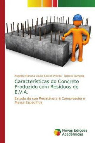 Kniha Caracteristicas do Concreto Produzido com Residuos de E.V.A. Angélica Mariana Sousa Santos Pereira