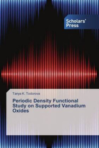 Knjiga Periodic Density Functional Study on Supported Vanadium Oxides Tanya K. Todorova