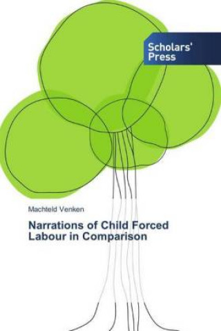 Könyv Narrations of Child Forced Labour in Comparison Machteld Venken