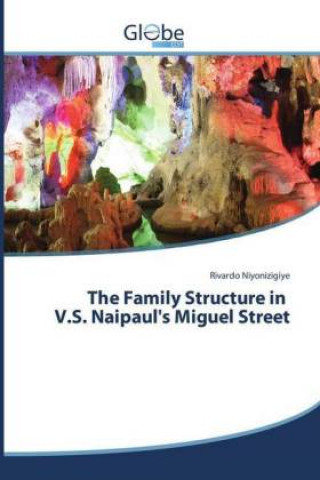 Könyv The Family Structure in V.S. Naipaul's Miguel Street Rivardo Niyonizigiye