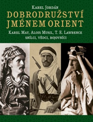 Kniha Dobrodružství jménem Orient Karel Deniš