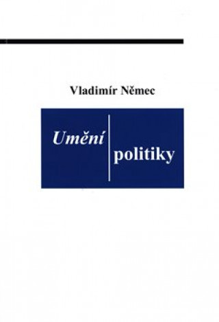 Kniha Umění politiky Vladimír Němec