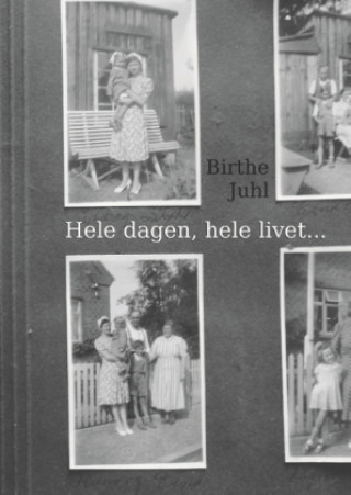 Kniha Hele dagen, hele livet... Birthe Juhl