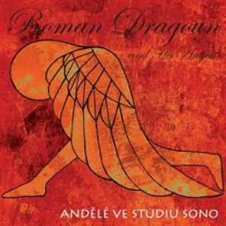 Hanganyagok Andělé ve studiu SONO Dragoun Roman and His Angels