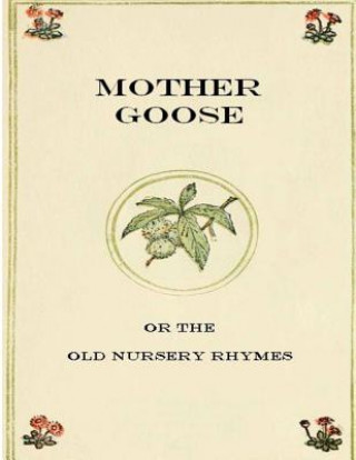 Kniha Mother Goose or The Old Nursery Rhymes Kate Greenaway