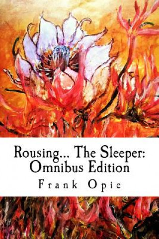 Książka Rousing... The Sleeper: Omnibus Edition: Environmental values-building for awakening sleepers and their mentors, teachers and youth leaders. O Frank Opie