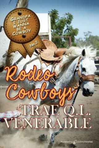 Książka Grandpa I Just Wanna be a Cowboy: Rodeo Cowboys Trae Q L Venerable