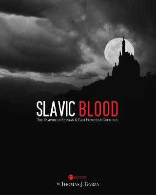 Carte Slavic Blood: The Vampire in Russian and East European Cultures Thomas J Garza