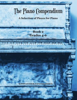 Kniha The Piano Compendium 2: A Selection of Pieces for Piano - Book 2 Grades 4-6 Konstantinos Papatheodorou