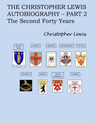 Kniha The Christopher Lewis Autobiography Part 2: The Second Forty Years Mr Christopher J Lewis