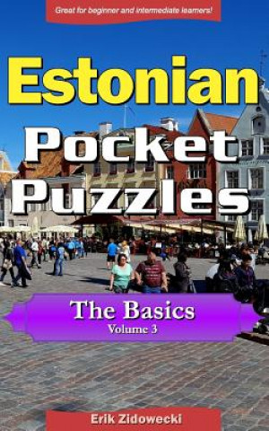 Kniha Estonian Pocket Puzzles - The Basics - Volume 3: A Collection of Puzzles and Quizzes to Aid Your Language Learning Erik Zidowecki