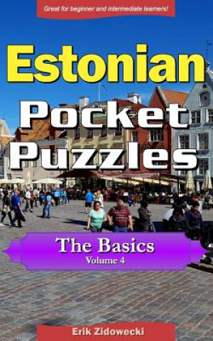 Knjiga Estonian Pocket Puzzles - The Basics - Volume 4: A Collection of Puzzles and Quizzes to Aid Your Language Learning Erik Zidowecki