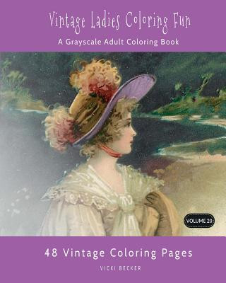 Carte Vintage Ladies Coloring Fun: A Grayscale Adult Coloring Book Vicki Becker