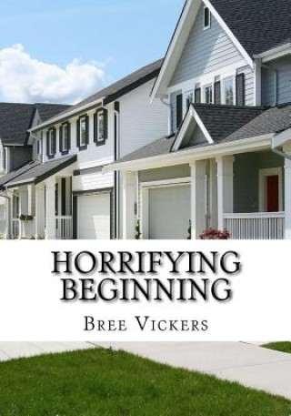Knjiga Horrifying Beginning Bree S Vickers