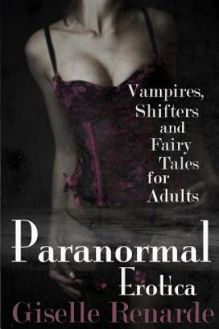 Livre Paranormal Erotica: Vampires, Shifters, and Fairy Tales for Adults Giselle Renarde