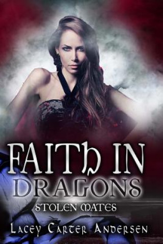 Kniha Faith In Dragons: A Reverse Harem Romance Lacey Carter Andersen