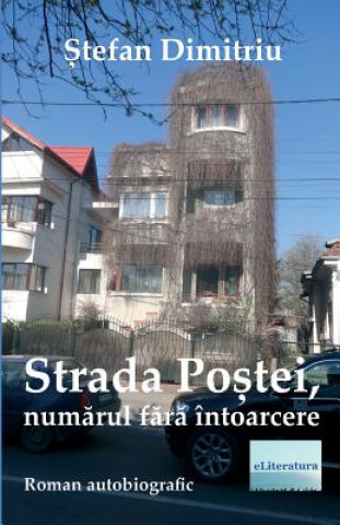 Kniha Strada Postei, Numarul Fara Intoarcere: Roman Autobiografic Stefan Dimitriu