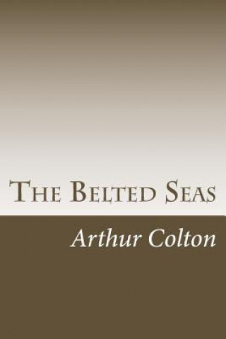 Kniha The Belted Seas Arthur Colton