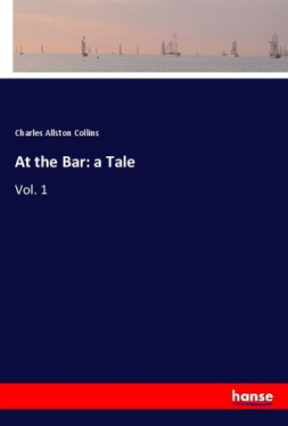 Kniha At the Bar: a Tale Charles Allston Collins