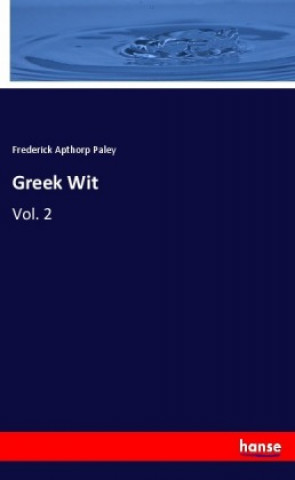 Kniha Greek Wit Frederick Apthorp Paley