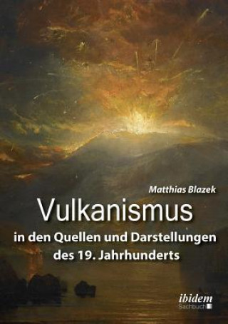 Kniha Vulkanismus in den Quellen und Darstellungen des 19. Jahrhunderts. Matthias Blazek