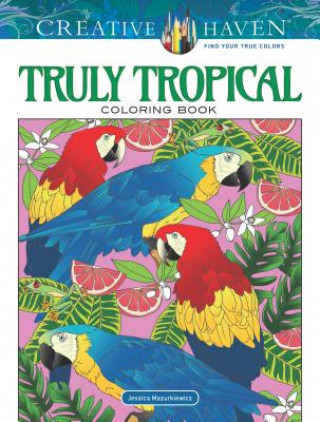 Kniha Creative Haven Truly Tropical Coloring Book Jessica Mazurkiewicz