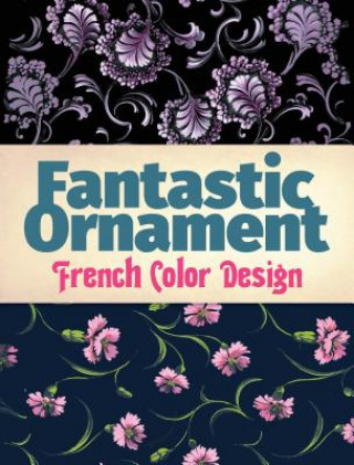 Kniha Fantastic Ornament: French Color Design Dover