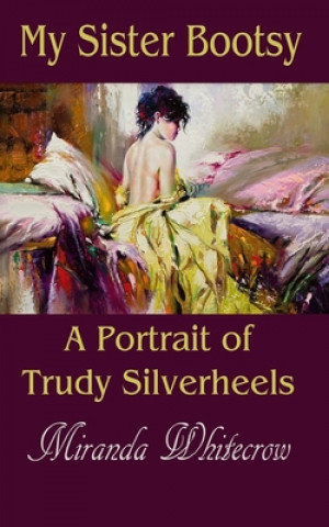 Książka My Sister Bootsy: A Portrait of Trudy Silverheels Miranda Whitecrow