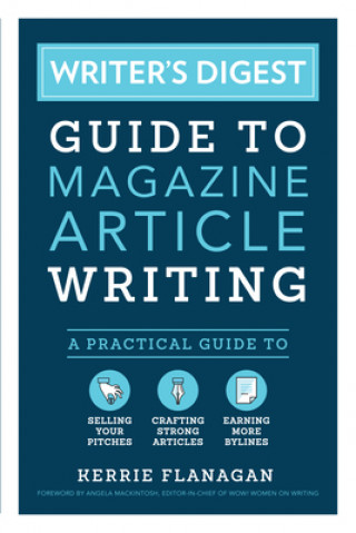 Kniha Writer's Digest Guide to Magazine Article Writing Kerrie Flanagan