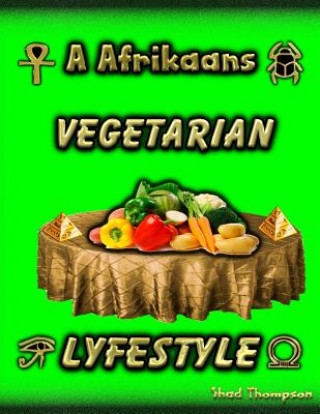 Carte A Afrikaans Vegetarian Lyfestyle: Vegetables The Key To Healthiness Shad Thompson