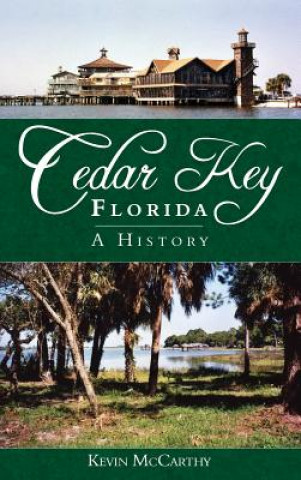 Kniha Cedar Key, Florida: A History Kevin McCarthy
