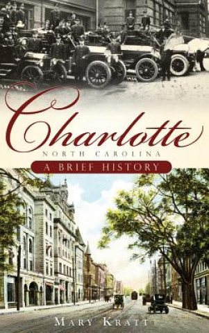 Könyv Charlotte, North Carolina: A Brief History Mary Kratt