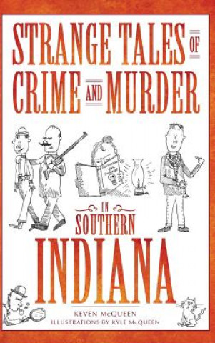 Βιβλίο Strange Tales of Crime and Murder in Southern Indiana Keven McQueen