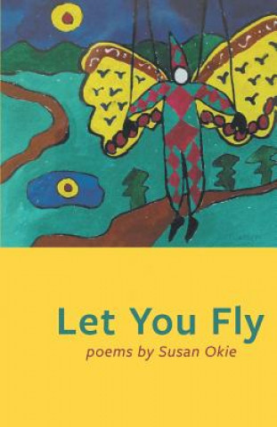 Knjiga Let You Fly Susan Okie