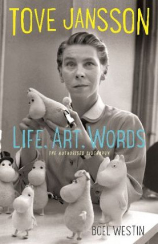 Könyv Tove Jansson Life, Art, Words Boel Westin